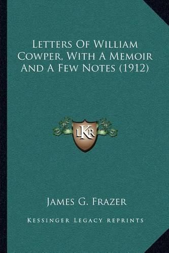 Letters of William Cowper, with a Memoir and a Few Notes (1912)