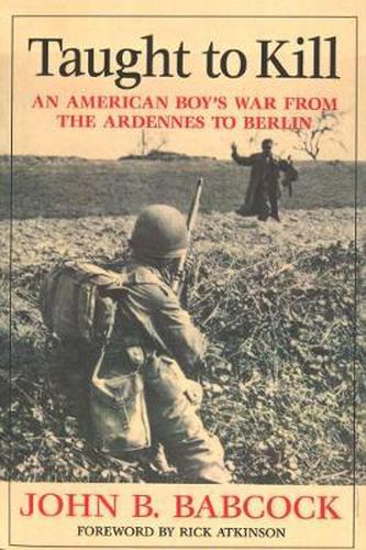 Cover image for Taught to Kill: An American Boy's War from the Ardennes to Berlin