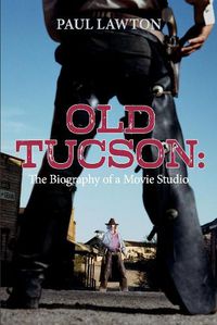 Cover image for Old Tucson: Biography of a Movie Studio