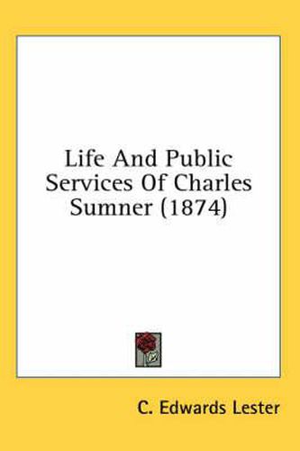 Cover image for Life and Public Services of Charles Sumner (1874)