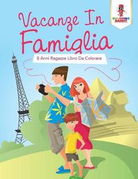 Cover image for Vacanze In Famiglia: 8 Anni Ragazze Libro Da Colorare