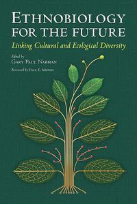 Cover image for Ethnobiology for the Future: Linking Cultural and Ecological Diversity