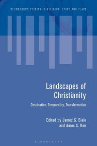 Cover image for Landscapes of Christianity: Destination, Temporality, Transformation