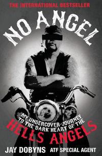 Cover image for No Angel: My Undercover Journey to the Dark Heart of the Hells Angels