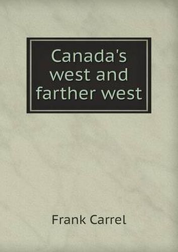 Cover image for Canada's west and farther west