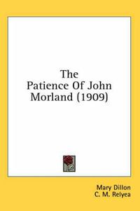 Cover image for The Patience of John Morland (1909)