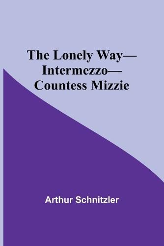 Cover image for The Lonely Way-Intermezzo-Countess Mizzie