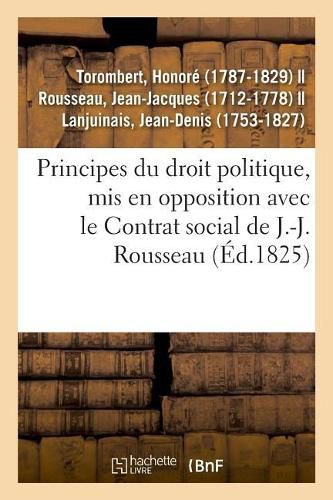 Principes Du Droit Politique, MIS En Opposition Avec Le Contrat Social de J.-J. Rousseau