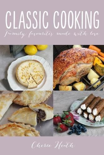 Cover image for Classic Cooking: Family Favourites Made With Love