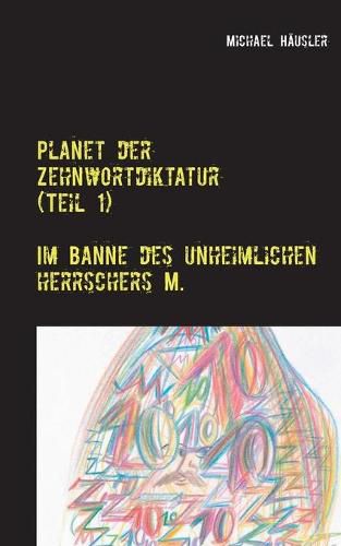 Cover image for Planet der Zehnwortdiktatur (Teil 1): Im Banne des unheimlichen Herrschers M.