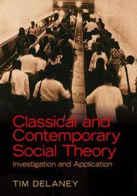 Cover image for Classical and Contemporary Social Theory: Investigation and Application