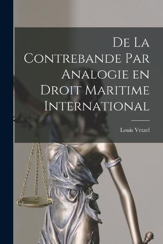 Cover image for De la Contrebande par Analogie en Droit Maritime International