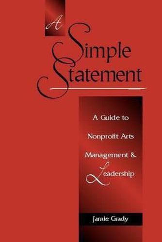 A Simple Statement: A Guide to Nonprofit Arts Management and Leadership