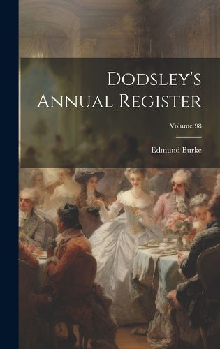 Cover image for Dodsley's Annual Register; Volume 98