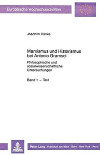 Cover image for Marxismus Und Historismus Bei Antonio Gramsci: Philosophische Und Sozialwissenschaftliche Untersuchungen