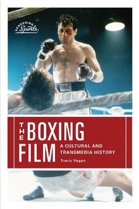 Cover image for The Boxing Film: A Cultural and Transmedia History