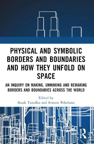 Cover image for Physical and Symbolic Borders and Boundaries and How They Unfold in Space