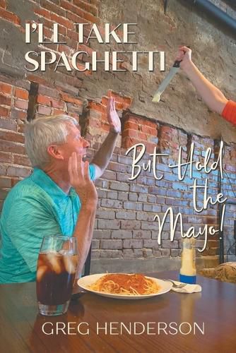 Cover image for I'll Take Spaghetti, But Hold the Mayo!