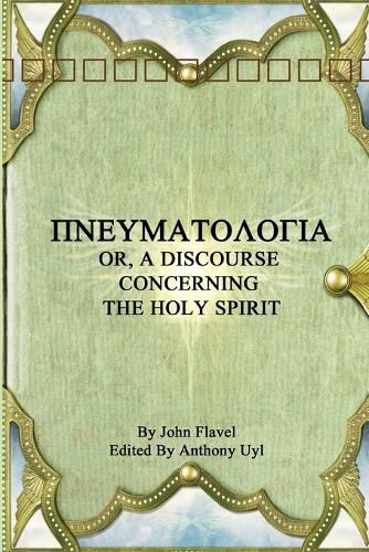 Cover image for Pinuepsilonupsilonmualphatauomicronlambdaomicrongammaiotaalpha or, A Discourse Concerning the Holy Spirit