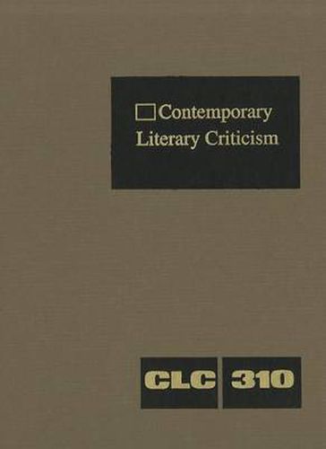 Cover image for Contemporary Literary Criticism: Criticism of the Works of Today's Novelists, Poets, Playwrights, Short Story Writers, Scriptwriters, and Other Creative Writers