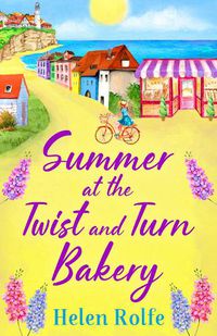 Cover image for Summer at the Twist and Turn Bakery: An uplifting, feel-good read from bestseller Helen Rolfe