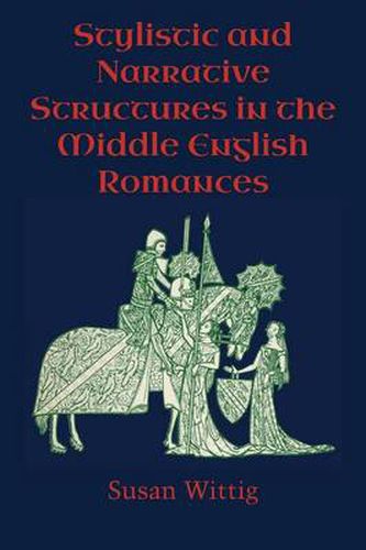 Cover image for Stylistic and Narrative Structures in the Middle English Romances
