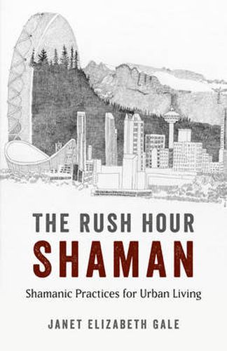 Cover image for Rush Hour Shaman, The - Shamanic Practices for Urban Living