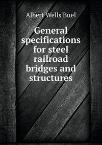 Cover image for General specifications for steel railroad bridges and structures