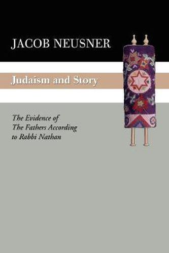 Cover image for Judaism and Story: The Evidence of the Fathers According to Rabbi Nathan