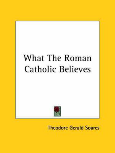 Cover image for What the Roman Catholic Believes