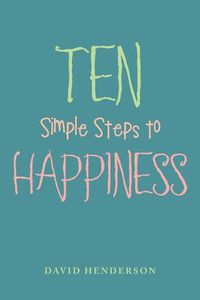 Cover image for Ten Simple Steps to Happiness