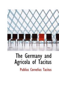 Cover image for The Germany and Agricola of Tacitus