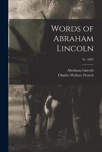 Cover image for Words of Abraham Lincoln; yr. 1894