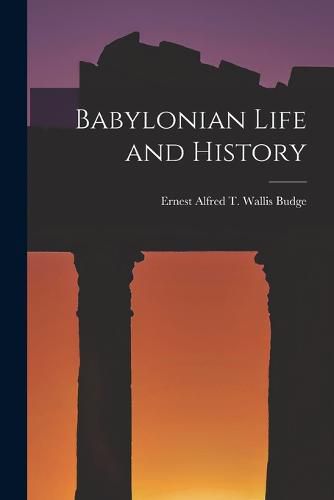 Cover image for Babylonian Life and History