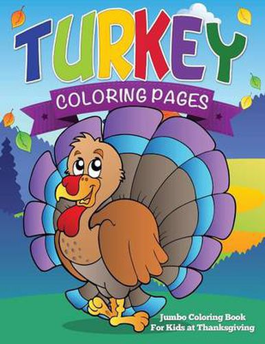 Cover image for Turkey Coloring Pages (Jumbo Coloring Book for Kids at Thanksgiving)