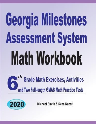 Cover image for Georgia Milestones Assessment System Math Workbook: 6th Grade Math Exercises, Activities, and Two Full-Length GMAS Math Practice Tests