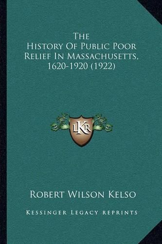 Cover image for The History of Public Poor Relief in Massachusetts, 1620-1920 (1922)