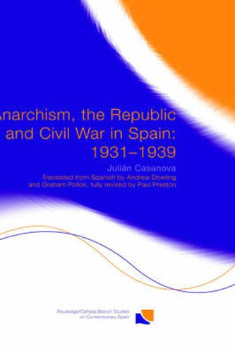 Cover image for Anarchism, the Republic and Civil War in Spain: 1931-1939