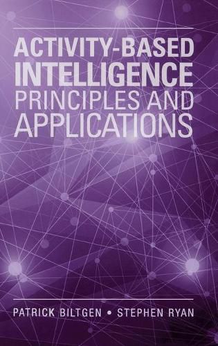 Cover image for Activity-Based Intelligence: Principles and Applications