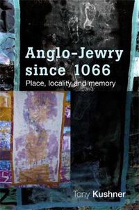 Cover image for Anglo-Jewry Since 1066: Place, Locality and Memory