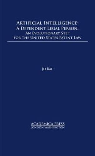 Cover image for Artificial Intelligence: A Dependent Legal Person - An Evolutionary Step for the United States Patent Law