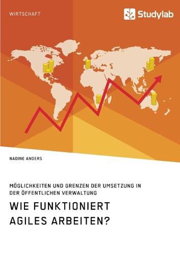 Cover image for Wie funktioniert agiles Arbeiten? Moeglichkeiten und Grenzen der Umsetzung in der oeffentlichen Verwaltung