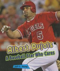 Cover image for Albert Pujols: A Baseball Star Who Cares