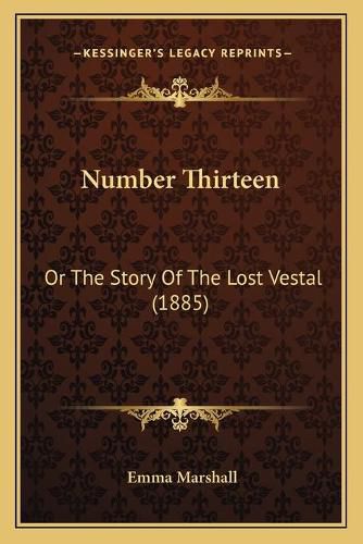 Number Thirteen: Or the Story of the Lost Vestal (1885)