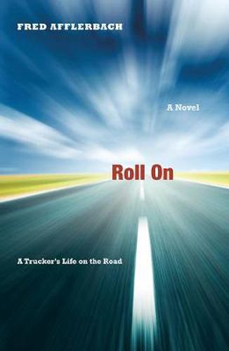 Cover image for Roll On: A Trucker's Life on the Road