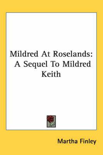 Cover image for Mildred at Roselands: A Sequel to Mildred Keith