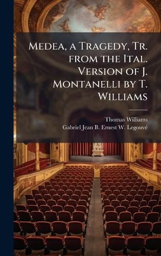 Cover image for Medea, a Tragedy, Tr. from the Ital. Version of J. Montanelli by T. Williams