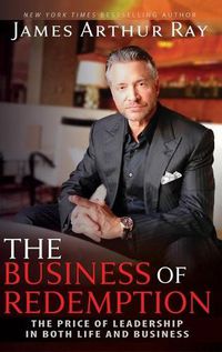 Cover image for The Business of Redemption: The Price of Leadership in Both Life and Business