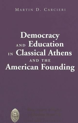 Cover image for Democracy and Education in Classical Athens and the American Founding