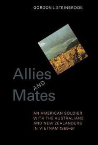 Cover image for Allies and Mates: An American Soldier with the Australians and New Zealanders in Vietnam, 1966-67